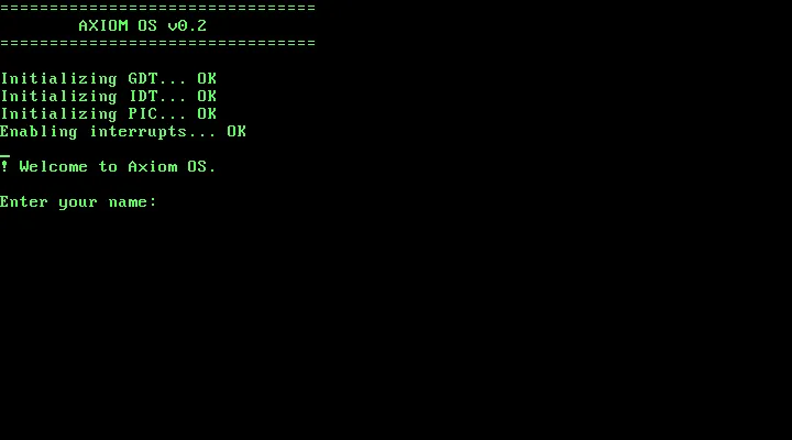 QEMU's VGA text console showing the Axiom OS v0.2 banner, four initialisation steps each reporting OK, a welcome line, and an Enter your name prompt.